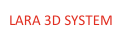LARA 3D SYSTEM 